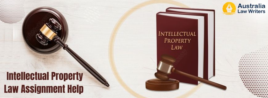 Access Premier Intellectual Property Law Assignment Help from Qualified Legal Scholars