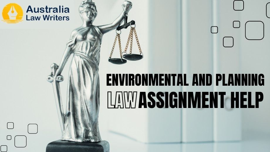 Discover the Ideal Assignment Assistance for Environmental and Planning Law in Australia