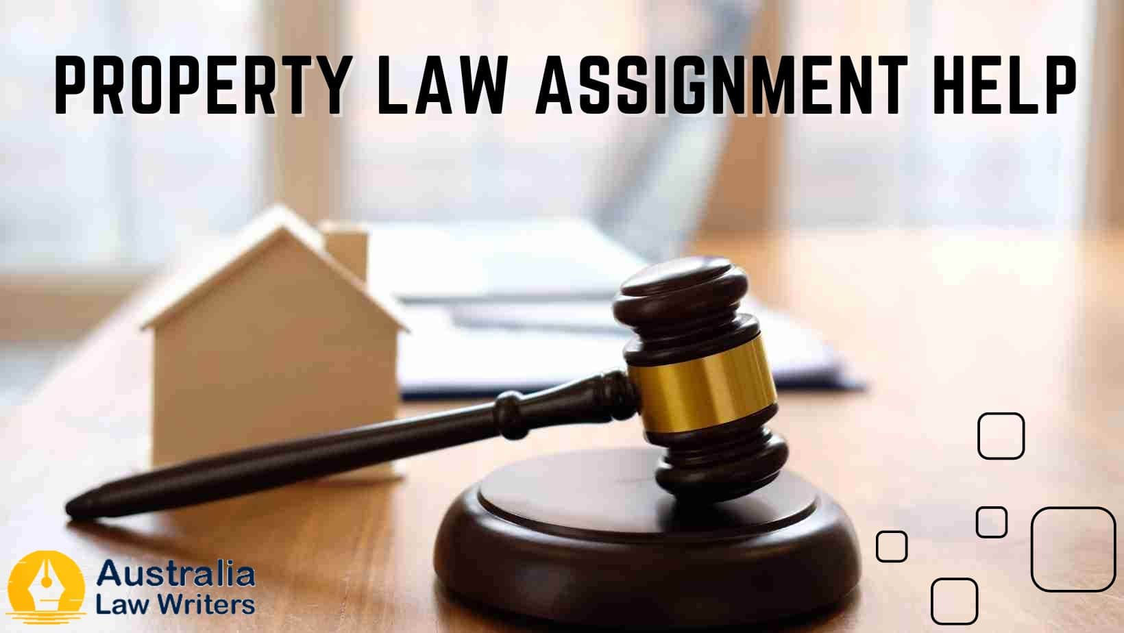 Get Expert Property Law Assignment help in Australia - Hire Us Today