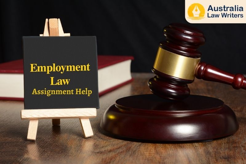 Comprehensive Insights into Employment Law Assignments: Everything You Need to Know