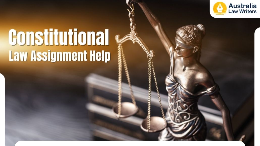 Revolutionise Your Constitutional Law Assignments with Professional Aid