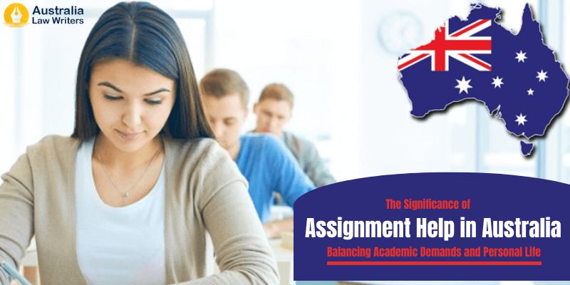 The Significance of Assignment Help in Australia: Balancing Academic Demands and Personal Life