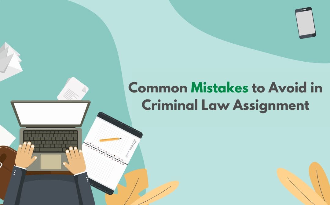 Common Mistakes to Avoid in Criminal Law Assignment
