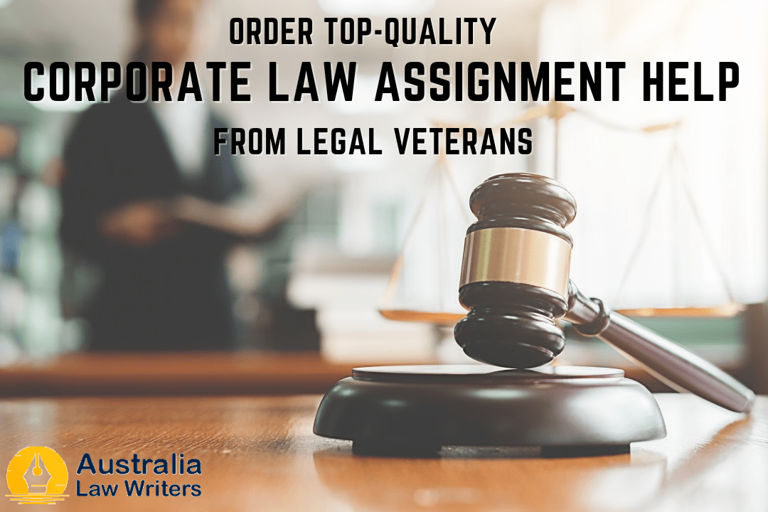 Order top-quality Corporate Law Assignment Help from legal veterans